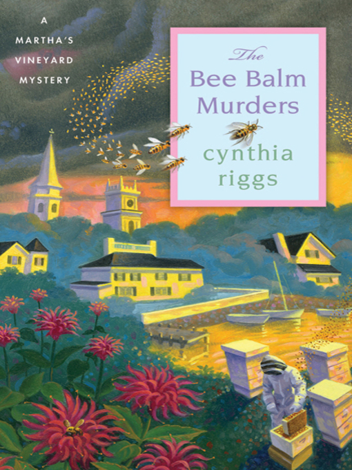 Title details for The Bee Balm Murders by Cynthia Riggs - Available